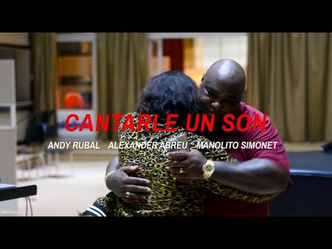 Andy Rubal feat Alexander Abreu & Manolito Simonet interpretando Cantarle un Son