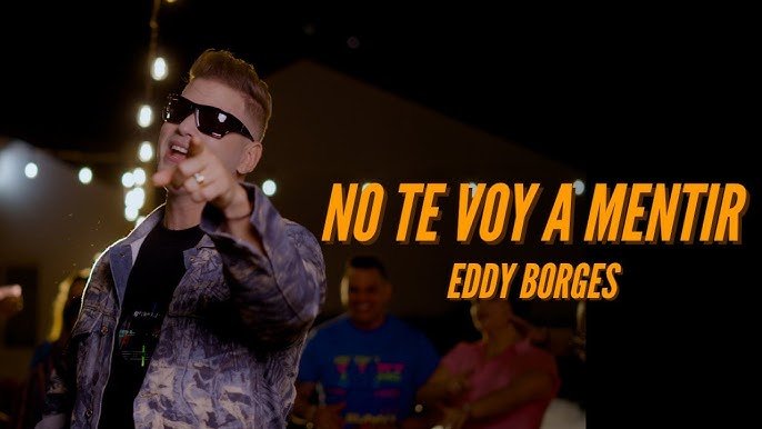 000000000 EddyBorgesNoTeVoyAMentir - Propuestas musicales