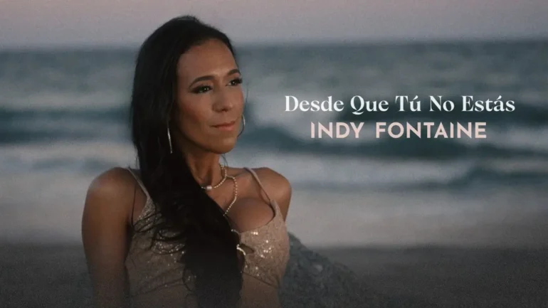 Indy Fontaine Desde Que Tu No Estas - Propuestas musicales