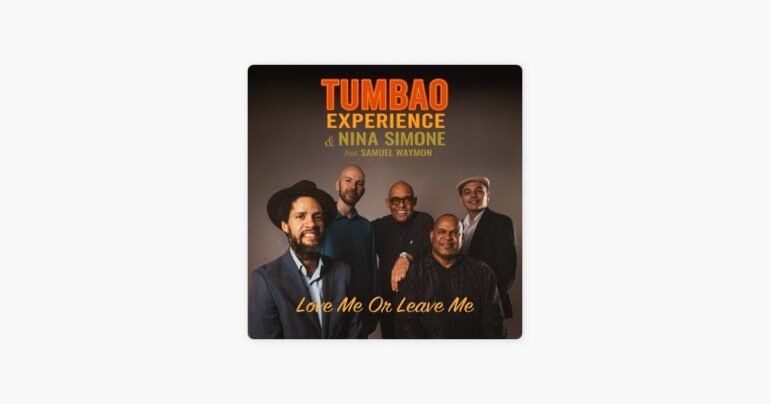 Love Me Or Leave Me — Tumbao Experience feat. Nina Simone Sam Waymon - Propuestas musicales