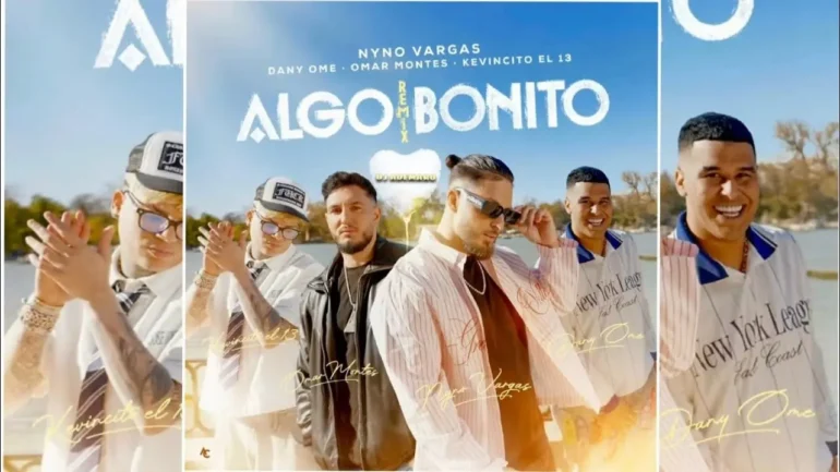 Nyno Vargas feat Dany Ome Kevincito El 13 Omar Montes Algo Bonito remix - Propuestas musicales