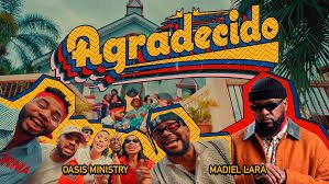 Oasis Ministry feat Madiel Lara Agradecido - Propuestas musicales