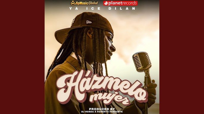 Ya Ice Dilan feat JipMusic Global Roberto Ferrante Dj Honda Hazmelo Mujer - Propuestas musicales