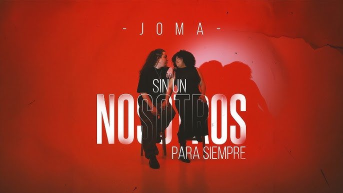 JOMA Sin Un Nosotros Para Siempre - Propuestas musicales