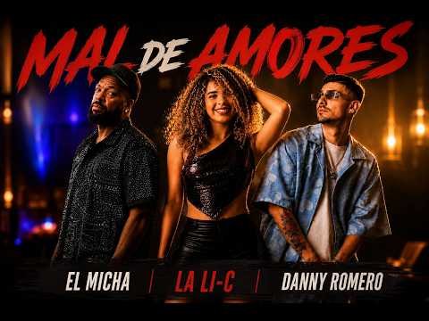 LI C feat El Micha Danny Romero Mal De Amores - Propuestas musicales