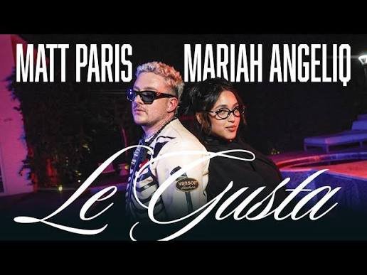 Matt Paris feat Mariah Angeliq Le Gusta - Propuestas musicales