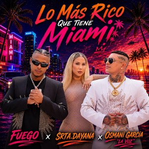 Osmani Garcia Fuego Srta. Dayana Lo Mas Rico Que Tiene Miami - Propuestas musicales