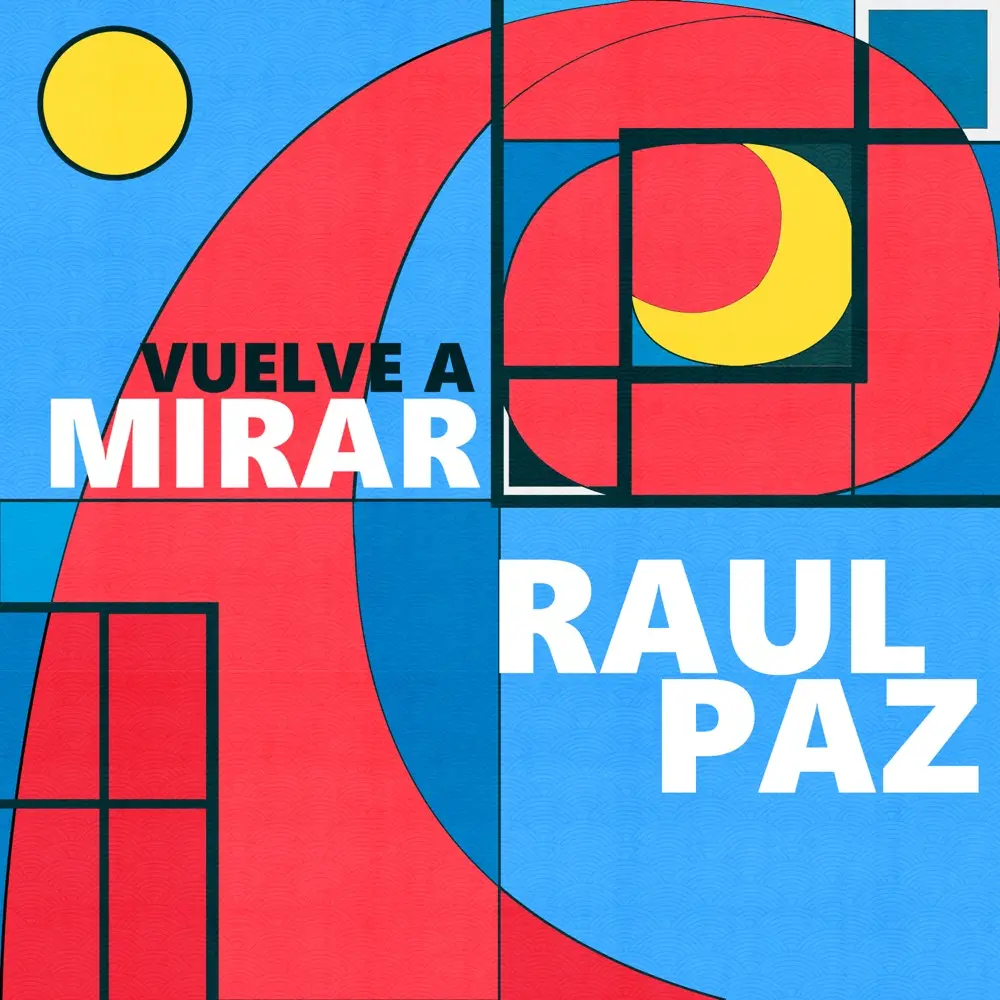 Vuelve a Mirar Raul Paz - Propuestas musicales
