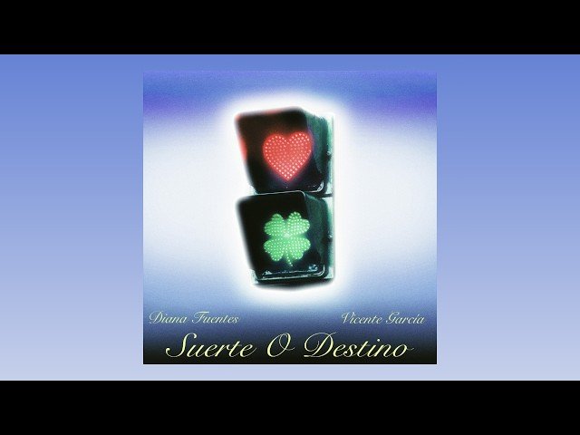 Diana Fuentes feat Vicente Garcia Suerte o Destino - Propuestas musicales